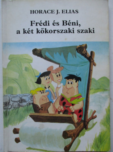 Horace J. Elias - Frédi és Béni, a két kőkorszaki szaki
