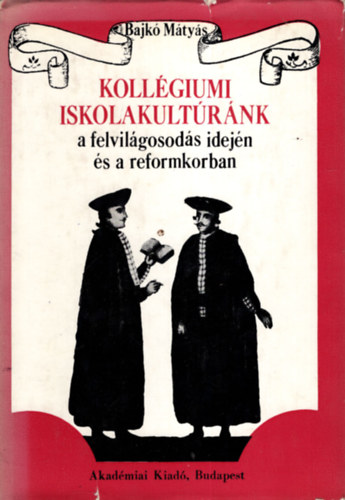 Kollgiumi iskolakultrnk a felvilgosods idejn s a reformkorban