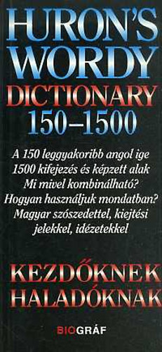 Huron's wordy dictionary 150-1500 - Kezdknek, haladknak - A 150 leggyakoribb angol ige 1500 kifejezs s kpzett alak