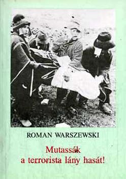 Roman Warszewski - Mutassk a terrorista lny hast