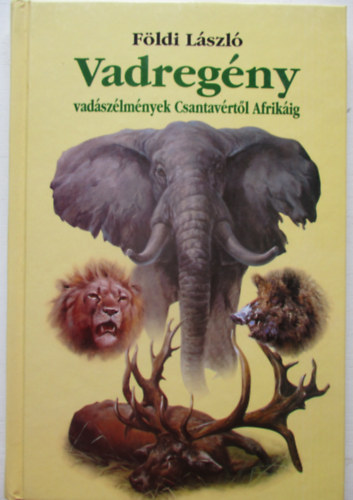 Vadregny - Vadszlmnyek Csantavrtl Afrikig