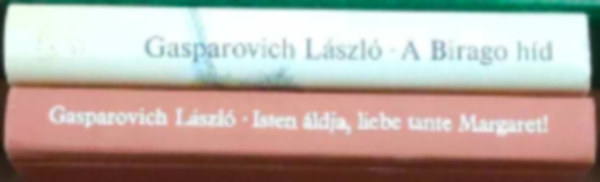 Gasparovich Lszl - 2 db Gasparovich Lszl knyv: Isten ldja, liebe tante Margaret! - A Birago hd