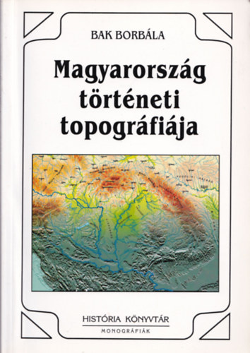 Magyarorsz�g t�rt�neti topogr�fi�ja