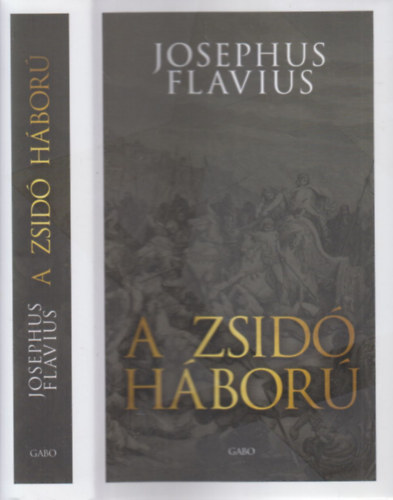 Josephus Flavius - A zsid hbor (Fggelkl: Flavius Josephus nletrajza)