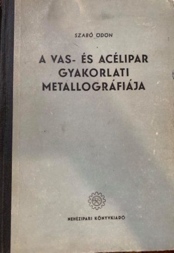 A vas- �s ac�lipar gyakorlati metallogr�fi�ja
