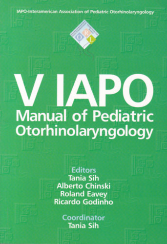 V IAPO - Manual of Pediatric Otorhinolaryngology (A gyermek fl-orr-ggszet kziknyve - angol nyelv)