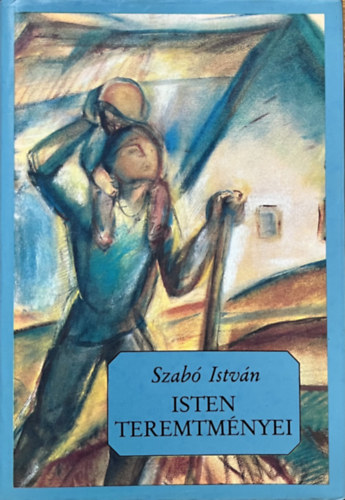 Szab Istvn - Isten teremtmnyei