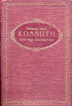 Kossuth: Egy nagy let regnye I-II.