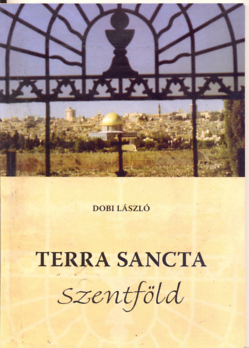 TERRA SANCTA - Szentf�ld