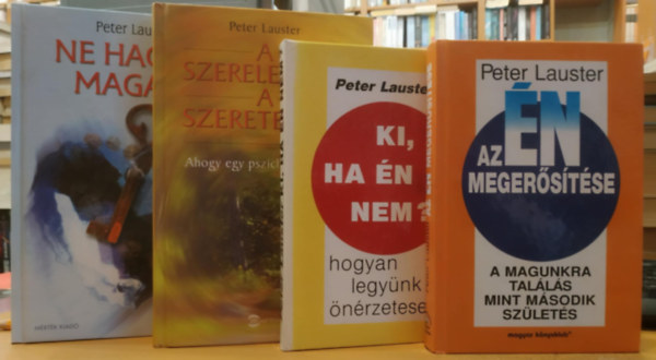 4 db Peter Lauster: Az n megerstse + Ki, ha n nem? + A szerelemrl, a szeretetrl + Ne hagyd magad!