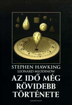 Stephen Hawking; Leonard Mlodinow - Az id mg rvidebb trtnete