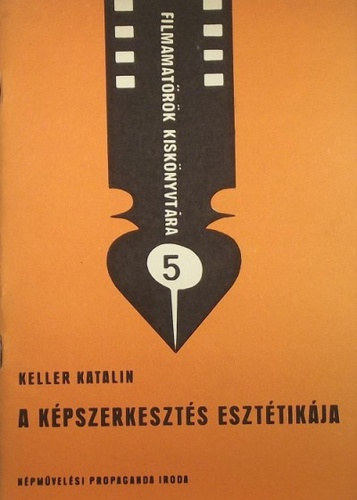 A k�pszerkeszt�s eszt�tik�ja (Filmamat�r�k Kisk�nyvt�ra 5.)