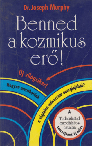 Dr. Joseph Murphy - Benned a kozmikus er�!