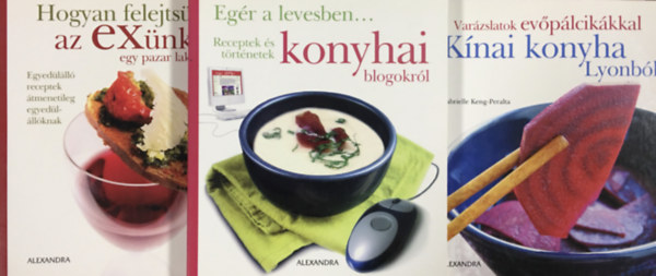 Hogyan felejtsk el az exnket egy pazar lakomval + Egr a levesben + Knai konyha Lyonbl (3 ktet)