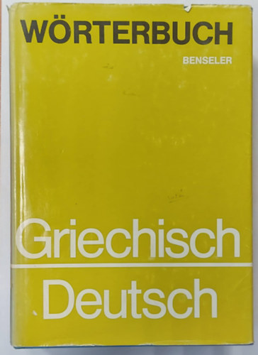 Benselers Griechisch-Deutsch Wrterbuch
