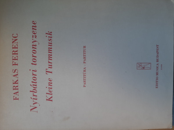 Ny�rb�tori toronyzene / Kleine Turmmusik (partit�ra / partitura) - f�v�s hangszerekre