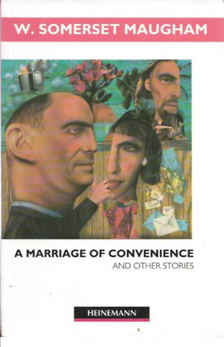 W.Somerset Maugham - A Marriage of Convenience and Other Stories (�rdekh�zass�g �s m�s t�rt�netek)