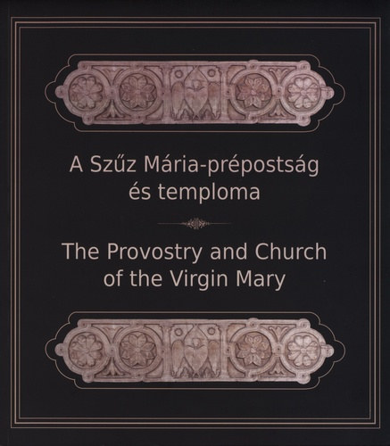 A Szz Mria-prpostsg s temploma - The Provostry and Church of the Virgin Mary