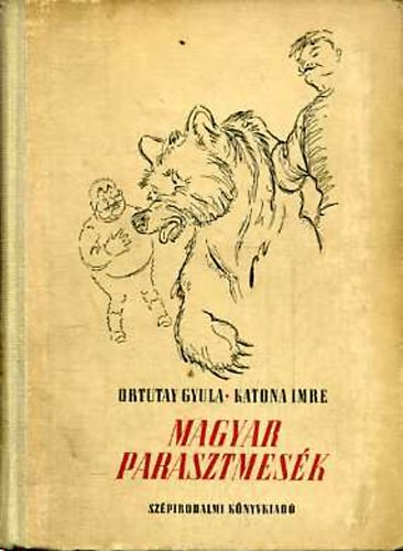 Ortutay Gyula - Magyar parasztmesk I. (Gyry Mikls illusztrciival)