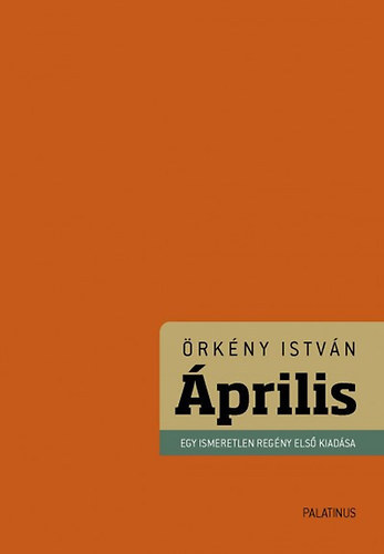 Örkény István - Április - Egy ismeretlen regény első kiadása