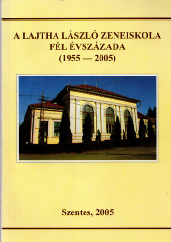 A Lajta Lszl zeneiskola fl vszzada ( 1955-2005 )