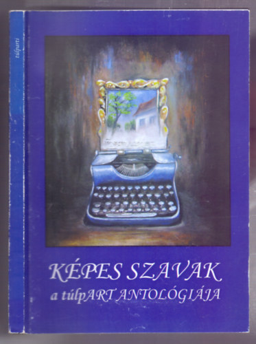 Kpes Szavak - A tlpART Antolgija