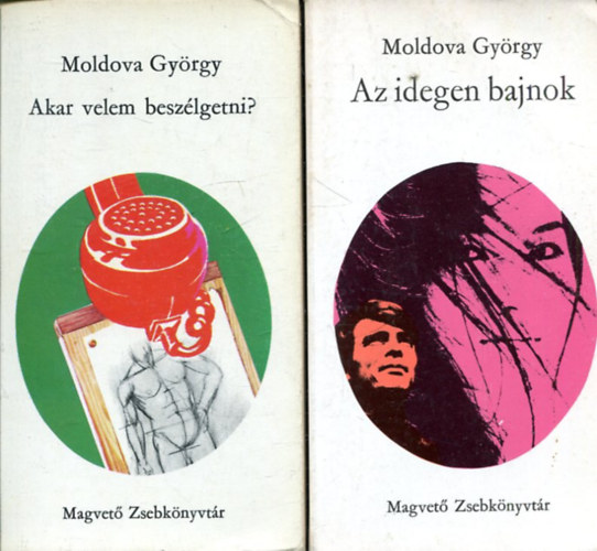 Moldova György - 2 db Moldova György kötet: Az idegen bajnok + Akar velem beszélgetni?