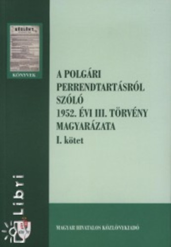 Dr. Szab Imre; Kapa Mtys; Dr. Udvary Sndor - A polgri perrendtartsrl szl 1952. vi III. trvny magyarzata I.