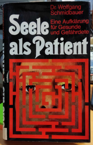 Seele als Patient: Eine Aufkl�rung f�r Gesunde und Gef�hrdete
