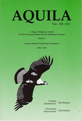 Kalots Zsolt  (fszerk.) - Aquila (Vol. 109-110) - A Magyar Madrtani Intzet (KvVM Termszetvdelmi Hivatal Madrtani Intzete) vknyve 2002-2003