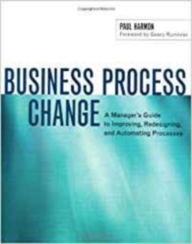 Paul Hermon - Business Process Change - A Manager's Guide to Improving, Redesigning, and Automating Processes