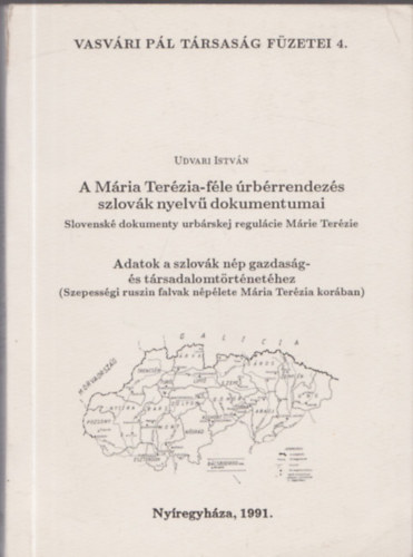 Udvari Istv�n - A M�ria Ter�zia-f�le �rb�rrendez�s szlov�k nyelv� dokumentumai (Vasv�ri P�l T�rsas�g F�zetei 4.) (Dedik�lt)