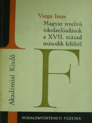 Varga Imre - Magyar nyelv iskolaeladsok a XVII. szzad msodik felbl