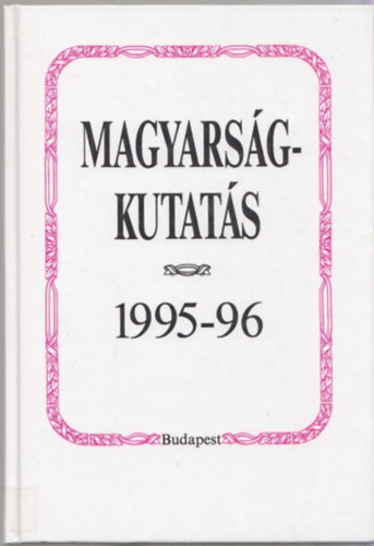 Diszegi Lszl  (Szerk.) - Magyarsgkutats 1995-96