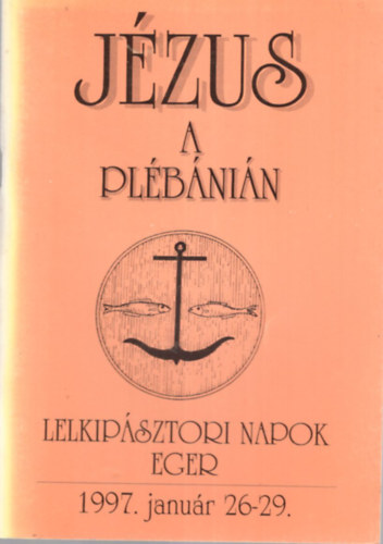 Jzus a plbnin - Lelkipsztori Napok Eger 1997. janur 26-29.