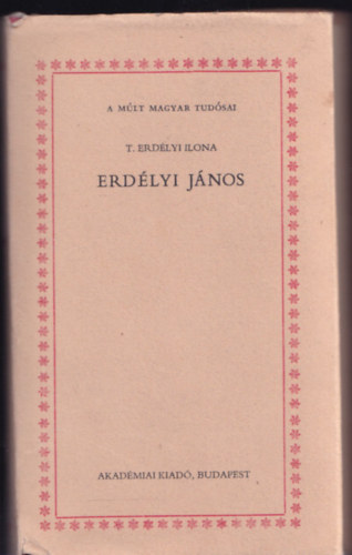 Erd�lyi J�nos (a m�lt magyar tud�sai) (Dedik�lt)
