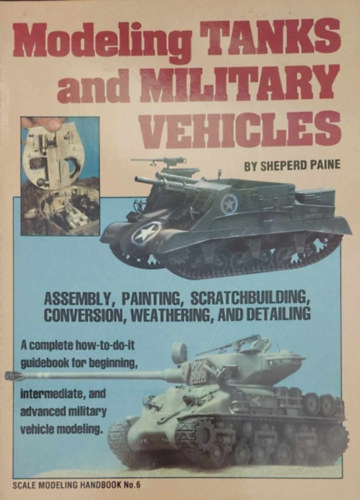 Modeling Tanks and Military Vehicles (Tankok �s katonai g�pek modellez�se - angol nyelv�)