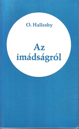 Olaf Hallesby - Az imádságról