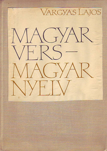 Vargyas Lajos - Magyar vers-magyar nyelv