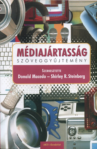 Macedo Donald; Steinberg Shirley R. - Mdiajrtassg szveggyjtemny