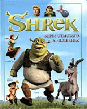 Szukits Kiad - Shrek - Kpes tmutat a filmekhez