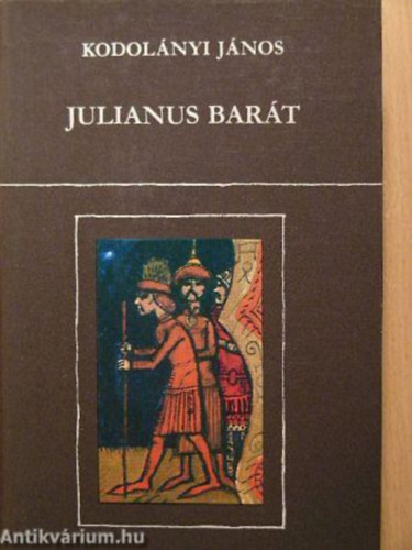 Kodol�nyi J�nos - Julianus bar�t