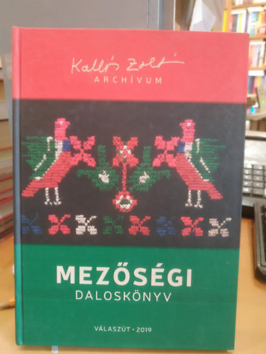 Kalls Zoltn archvum: Mezsgi dalosknyv (Vlaszt 2019)