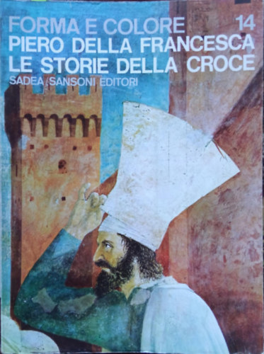 Piero della Francesca - Le Storie della Croce (Forma e Colore 14)