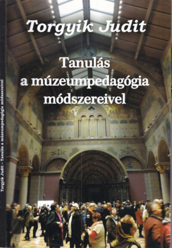 Tanul�s a m�zeumpedag�gia m�dszereivel (dedik�lt)