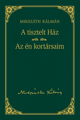 Mikszth Klmn - A tisztelt Hz / Az n kortrsaim - Mikszth Klmn sorozat 15. ktet