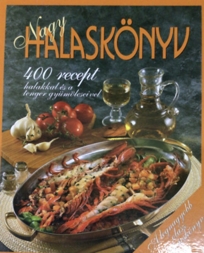 Nagy halasknyv - 400 recept halakkal s a tenger gymlcseivel