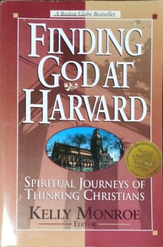 Kelly Monroe (ed.) - Finding God at Harvard - Spiritual Journeys of Thinking Christians