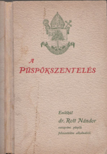 A Pspkszentels (Emlkl dr. Rott Nndor veszprmi pspk felszentelse alkalmbl)