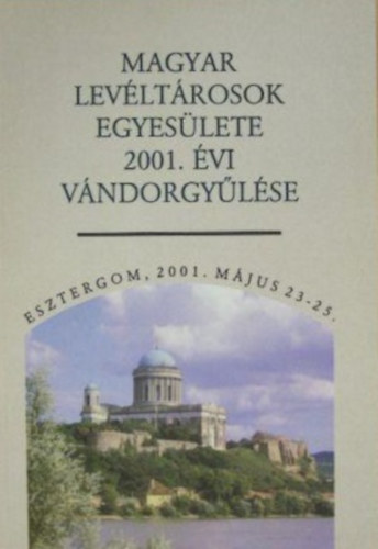 Magyar Levltrosok Egyeslete 2001. vi vndorgylse